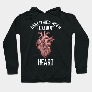 You'll always have a place in my heart - Funny romantic anatomy heart Shirts and Gifts Hoodie